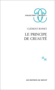 Clément Rosset - Le Principe de cruauté.