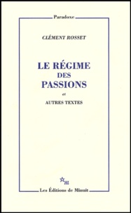 Clément Rosset - Le régime des passions et autres textes.