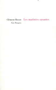 Clément Rosset - Les matinées savantes ; Discours sur l'écrithure.