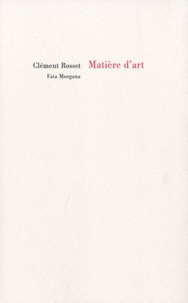 Clément Rosset - Matière d'art.