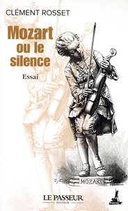 Clément Rosset - Mozart ou le silence.