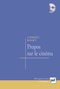 Clément Rosset - Propos sur le cinéma.
