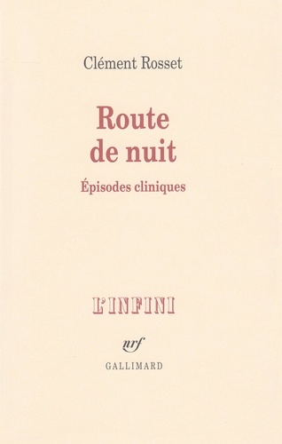 Clément Rosset - Route de nuit - Episodes cliniques.