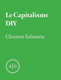 Clément Sabourin - Le capitalisme DIY.