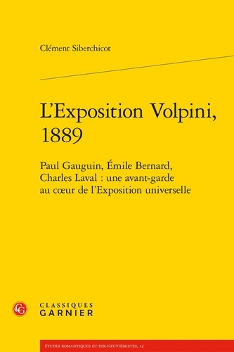 L'exposition Volponi 1889. Paul Gauguin, Emile Bernard, Charles Laval : une avant-garde au coeur de lExposition universelle