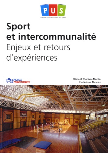 Clément Thoraval-Mazéo et Frédérique Thomas - Sport et intercommunalité - Enjeux et retours dexpériences.