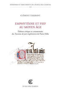 Clément Tisserant - De l'emphytéose - Edition critique et commentaire du Tractatus de jure emphiteotico de Pierre Hélie (milieu du XIVe siècle).