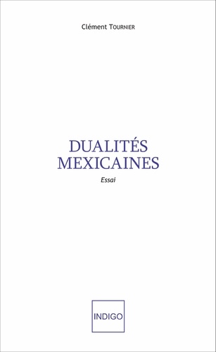 Clément Tournier - Dualités mexicaines.