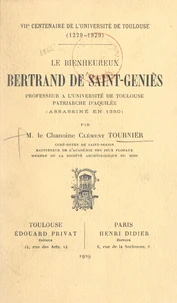 Le bienheureux Bertrand de Saint-Geniès, professeur à l'Université de Toulouse, patriarche d'Aquilée (assassiné en 1350)