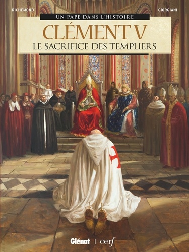 Clément V. Le Sacrifice des Templiers