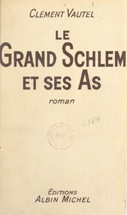 Clément Vautel et Fred H. Harpicum - Le grand Schlem et ses as.