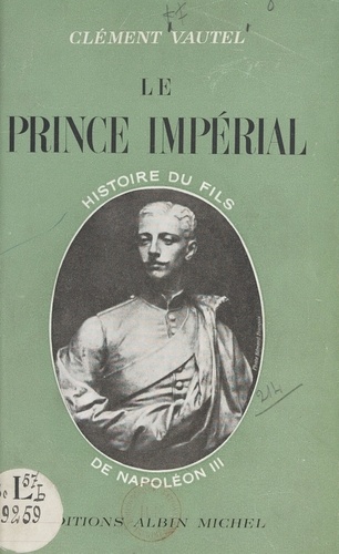 Le prince impérial. Histoire du fils de Napoléon III