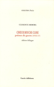 Clemente Rèbora - Choeur bouche close - Poème de guerre (1914-17), édition bilingue italien-français.