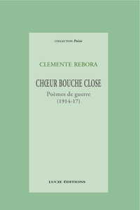 Clemente Rèbora - Chœur bouche close - Poèmes de guerre (1914-17).