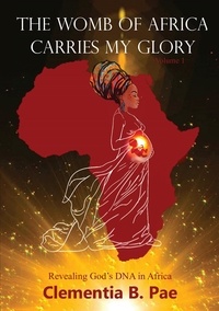  Clementia B. Pae - The Womb of Africa Carries My Glory.