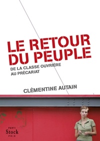 Clémentine Autain - Le retour du peuple - de la classe ouvrière au précariat.