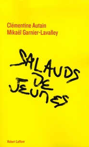Clémentine Autain et Mickaël Garnier-Lavalley - Salauds de jeunes !.