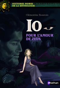 Clémentine Beauvais - Io, pour l'amour de Zeus.