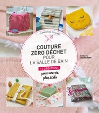 Clémentine Collinet - Couture zéro déchet pour la salle de bains - 19 créations pour une vie plus écolo.