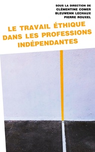 Clémentine Comer et Bleuwenn Lechaux - Le travail éthique dans les professions indépendantes.