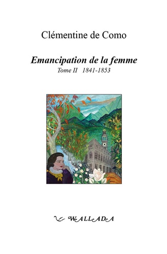 Clémentine de Como - Emancipation de la femme - Tome 2, 1841-1853.
