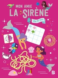 Clémentine Dérodit - Mon amie la sirène - Bloc de jeux.