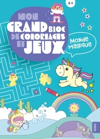 Clémentine Dérodit et Mayumi Jezewski - Mon grand bloc de coloriages et jeux - Monde magique.