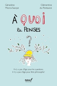 Clémentine Du Pontavice et Géraldine Mosna-Savoye - A quoi tu penses ? - Il n'y a pas d'âge pour les questions, il n'y a pas d'âge pour être philosophe !.