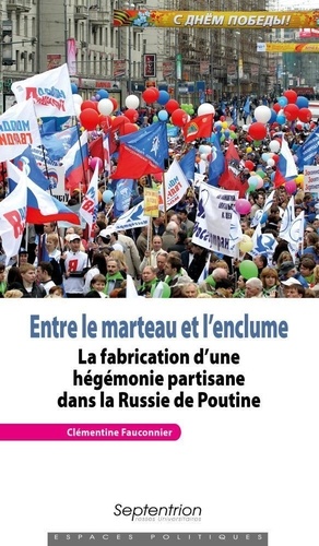 Entre le marteau et l'enclume. La fabrication d'une hégémonie partisane dans la Russie de Poutine