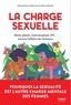 Clémentine Gallot et Caroline Michel - La charge sexuelle - Pourquoi la sexualité est l'autre charge mentale des femmes.