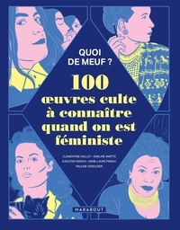 Clémentine Gallot et Emeline Amétis - Quoi de meuf ? 100 oeuvres cultes à connaître quand on est féministe.
