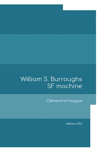 Clémentine Hougue - William S. Burroughs SF machine.