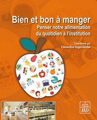 Clémentine Hugol-Gential - Bien et bon à manger - Penser notre alimentation du quotidien à l'institution de santé.