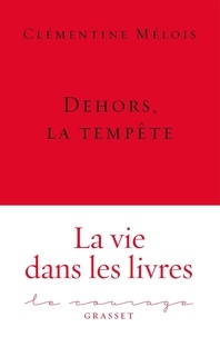 Clémentine Mélois - Dehors, la tempête - Collection Le Courage.