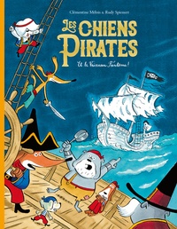 Clémentine Mélois et Rudy Spiessert - Les chiens pirates  : Les chiens pirates et le vaisseau fantôme !.