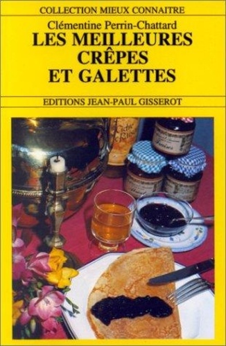 Clémentine Perrin-Chattard - Les meilleures crêpes et galettes.