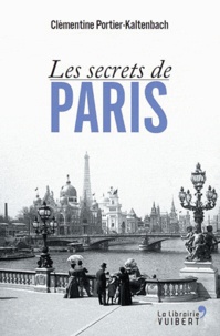 Clémentine Portier-Kaltenbach - Les secrets de Paris.