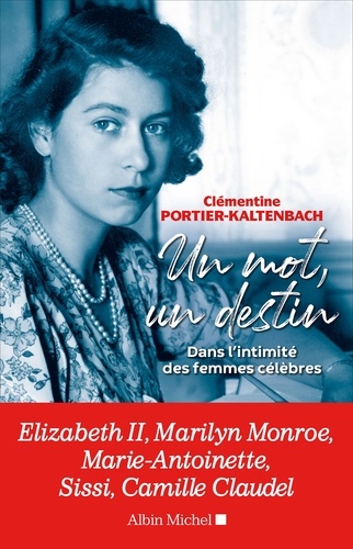 Un mot un destin. Dans l intimité des femmes célèbres