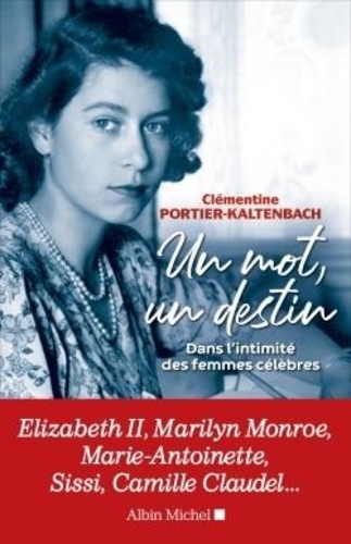 Un mot, un destin. Dans l'intimité des femmes célèbres