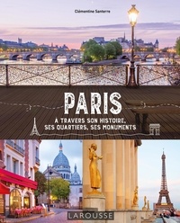 Clémentine Santerre - Paris - A travers son histoire, ses quartiers, ses monuments.