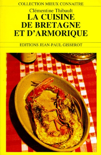 Clémentine Thibault - La cuisine de Bretagne et d'Armorique.