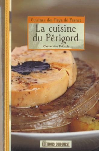 Clémentine Thibault - La cuisine du Périgord.