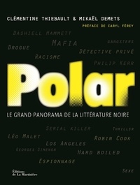 Clémentine Thiebault et Mikaël Demets - Polar - Le grand panorama de la littérature noire.