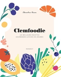 Lire des livres à télécharger gratuitement Clemfoodie  - Les meilleurs recettes gourmandes et riches en légumes (French Edition) par Clémentine Vaccon 9782501144896