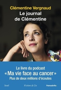 Clémentine Vergnaud - Le journal de Clémentine - Ma vie face au cancer.