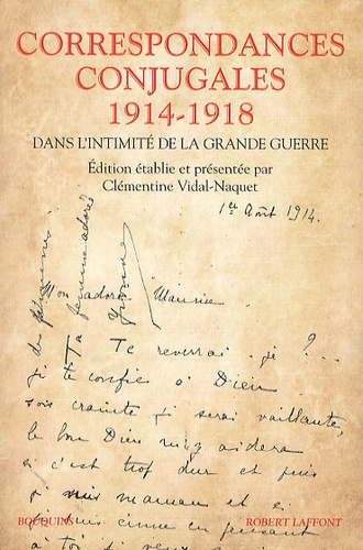 Correspondances conjugales 1914-1918. Dans l'intimité de la Grande Guerre