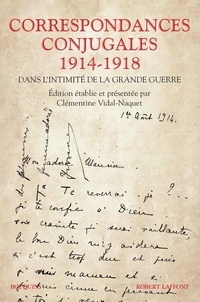 Clémentine Vidal-Naquet - Correspondances conjugales 1914-1918 - Dans l'intimité de la Grande Guerre.
