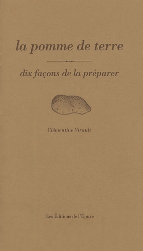 Clémentine Virault - La pomme de terre - Dix façons de le préparer.