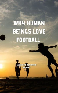 Why Human Beings Love Football