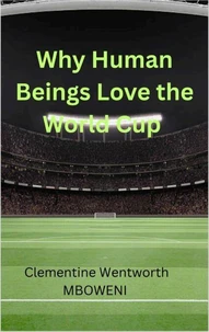 Why Human Beings Love the World Cup